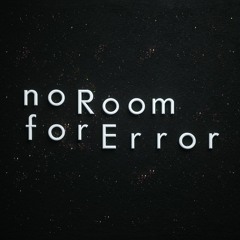 no Room for Error