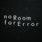 no Room for Error