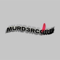 #MURD3RCORE ARCHIVE