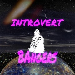Introvert Bangers