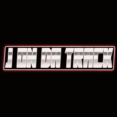 J ON DA TRACK