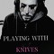 PLAYING_WITH_KNIVES