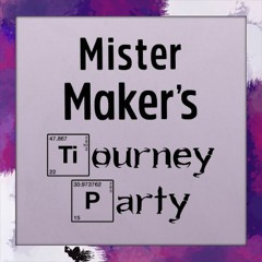 Mister Maker's Tourney Party!