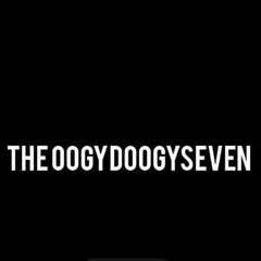 The OogyDoogySeven