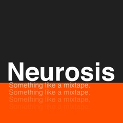 Neurosis Mixtape
