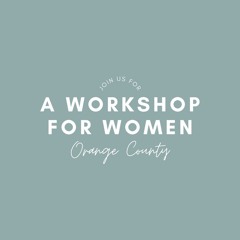 Workshop for Women OC