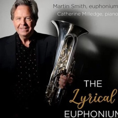 Martin Smith - The Lyrical Euphonium