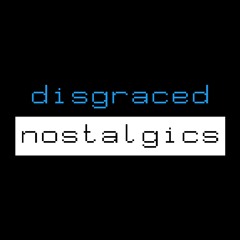 Disgraced Nostalgics