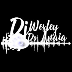 .:: ✖ĐĴ WESLEY DO ANAIA  ᴴᴰ .::
