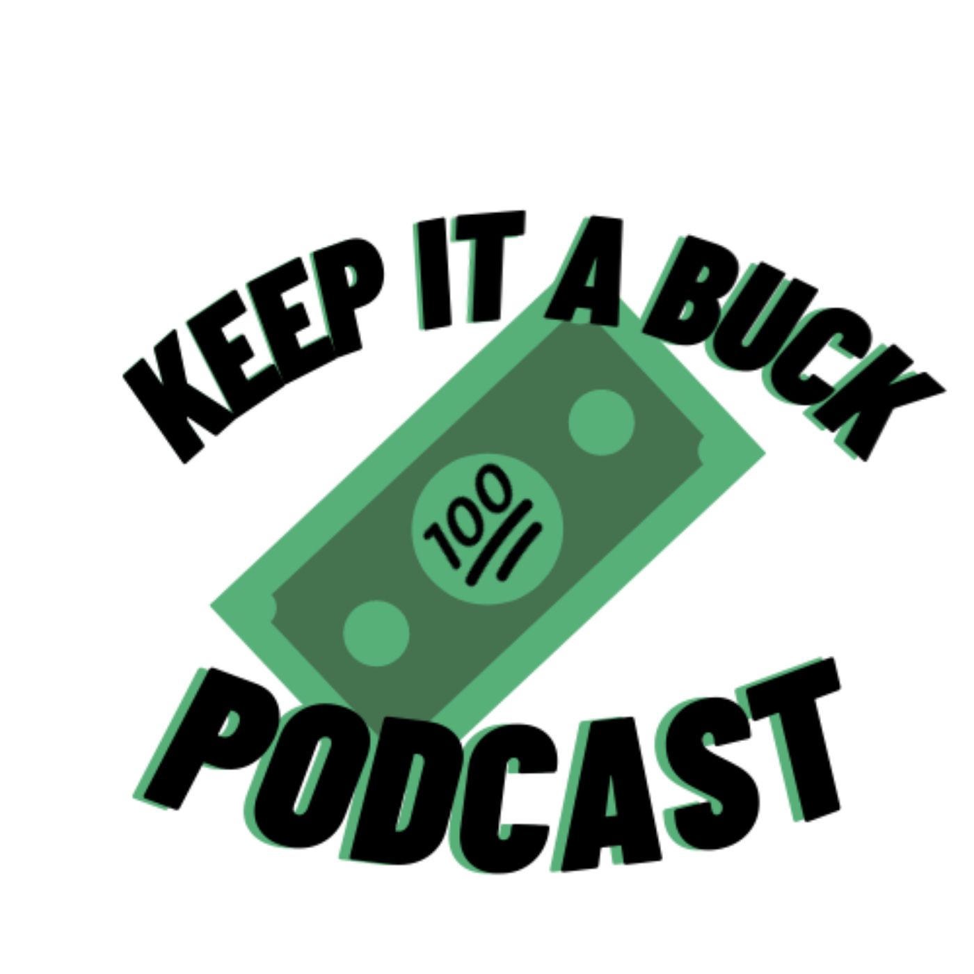 Keep It A Buck Podcast podcast artwork