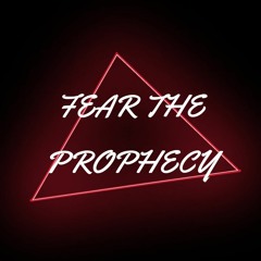 FEAR THE PROPHECY