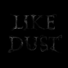 Like Dust