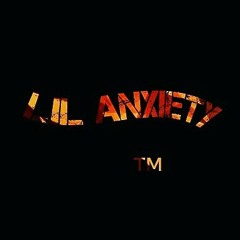 LIL ANXIETY ™