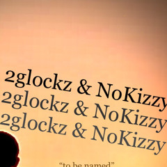 2 glockz an No Kizzy