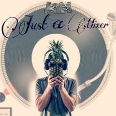 JaM -'Just a Mixer'