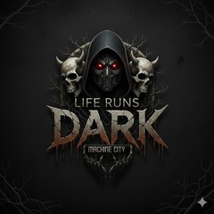 Life Runs Dark
