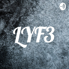 LYF3 Podcast