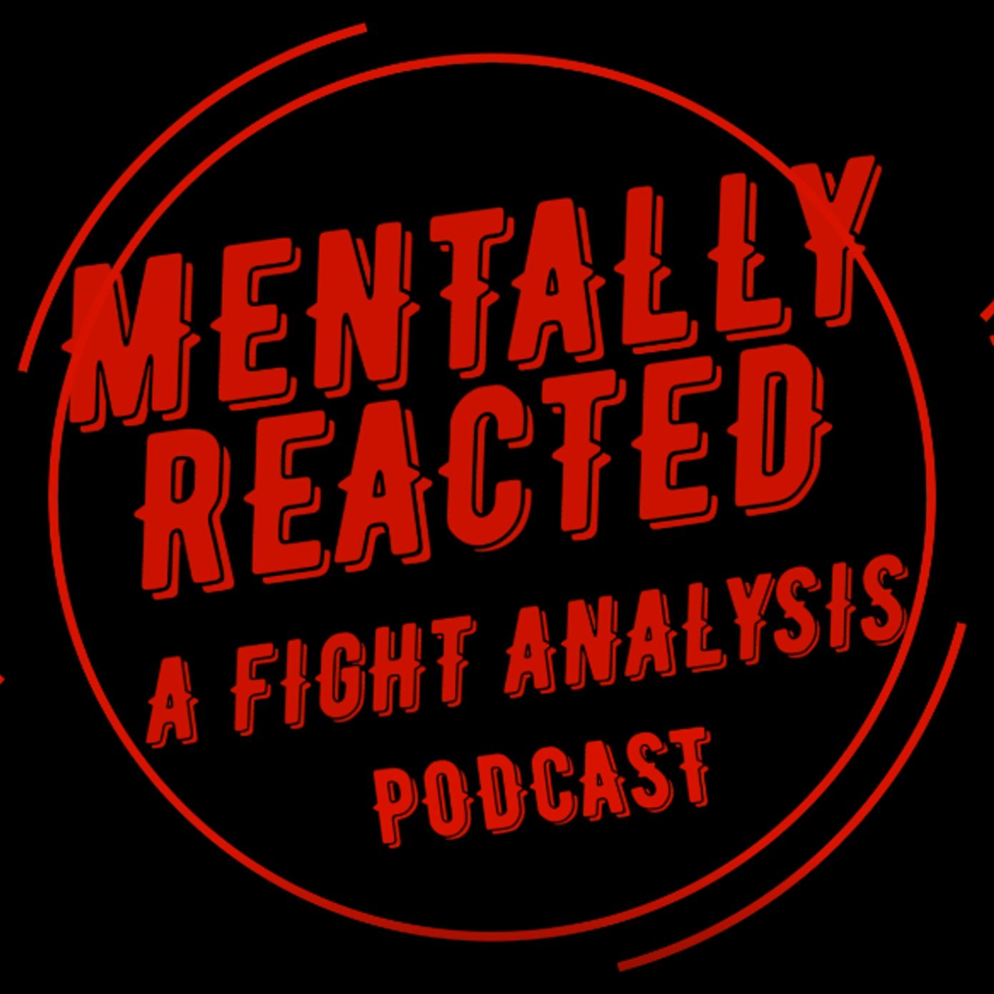 Mentally Reacted: A Fight Analysis Podcast
