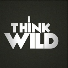 I THINK WILD