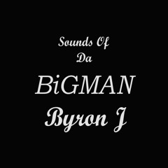 Sounds Of da BiGMAN Byron J