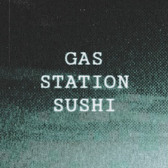 Gas Station Sushi