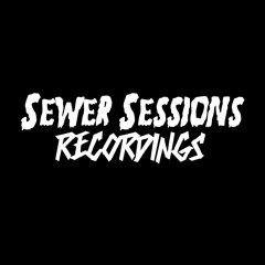 Sewer Sessions Recordings