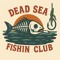 Dead Sea Fishin Club