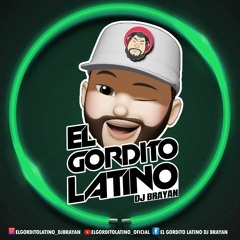 El Gordito Latino Dj Brayan