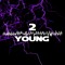 2young