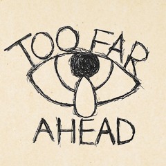 Too Far Ahead