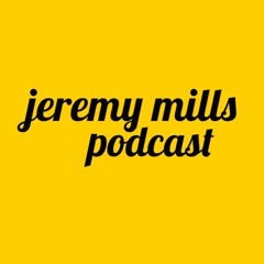 Jeremy Mills Podcast