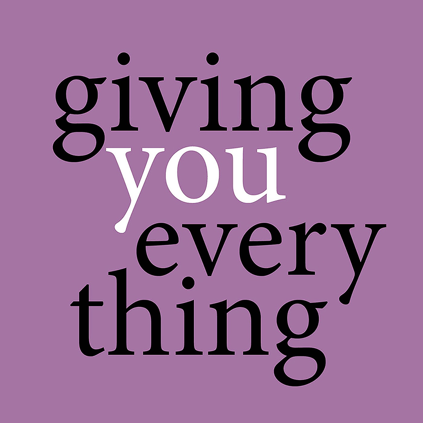 giving you everything