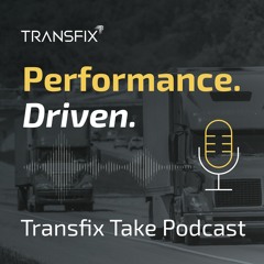 Transfix Take Podcast: Ep. 16 - Week of Sept 13