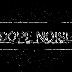 DOPE NOISE💣🎵