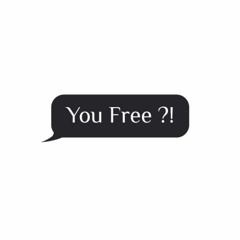 You Free ?!