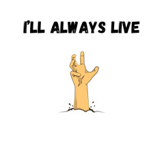 I’ll Always Live