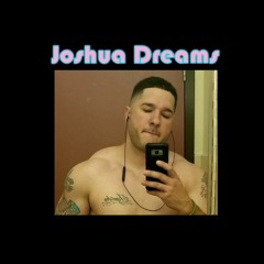 Joshua Dreams