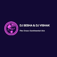 DJ Sesha & DJ Vishak