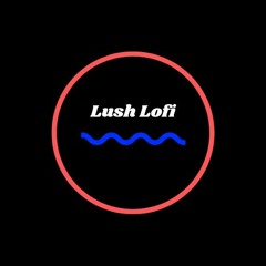 Lush Lofi