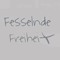 Fesselnde FreiheitX