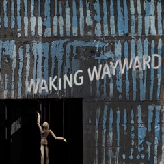 Waking Wayward