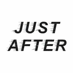 Just After