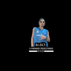 Dj zoi O piranhão predestinado 😎🤙🏽