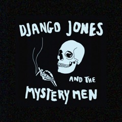 Django Jones and the Mystery Men