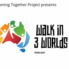 Walk in 3 Worlds Podcast