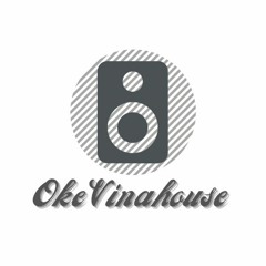 OKE VINAHOUSE