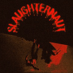 Slaughternaut