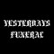 yesterdays funeral