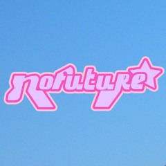 ༺ NO FUTURE  ༻