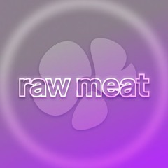 [STORAGE FULL] Raw Meat